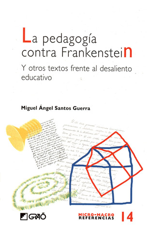 La pedagogía contra Frankenstein y otros textos frente al desaliento educativo (Unknown Binding)