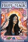 Indistinguishable from Magic by Catherynne M. Valente
