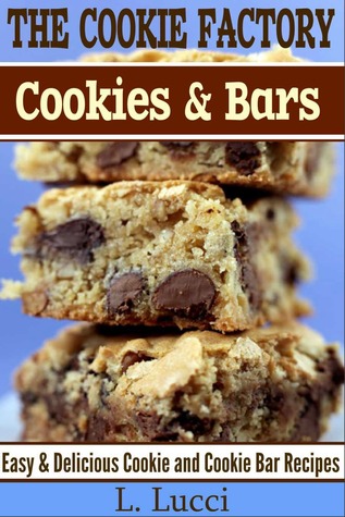 The cookie factory : all time favourite cookies and bars
