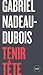 Tenir tête by Gabriel Nadeau-Dubois