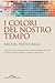 I colori del nostro tempo