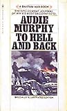 To Hell and Back by Audie Murphy