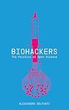 Biohackers by Alessandro Delfanti