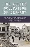 The Allied Occupation of Germany by Francis Graham-Dixon