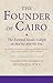 The Founder of Cairo: The Fatimid Imam-Caliph al-Mu'izz and his Era (Ismaili Texts and Translations)