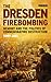 The Dresden Firebombing: Memory and the Politics of Commemorating Destruction (International Library of Twentieth Century History)