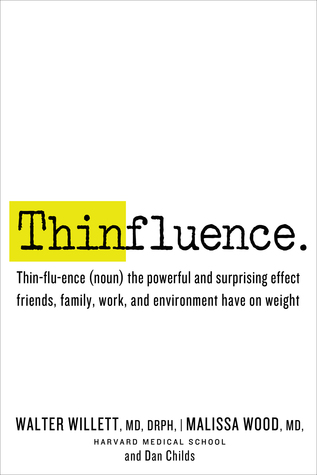 Thinfluence: Thin-flu-ence (noun) the powerful and surprising effect friends, family, work, and environment have on weight