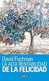 La Alta Rentabilidad de la Felicidad