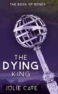 The Dying King (The Book of Bones, #1)