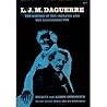 L.J.M. Daguerre: history of the Diorama and the Daguerrotype