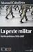 La peste militar: escritos polémicos: 1992-2007