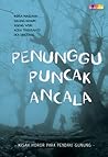 Penunggu Puncak Ancala by Acen Trisusanto