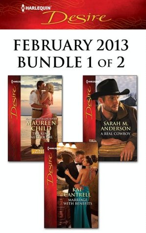 Harlequin Desire February 2013 - Bundle 1 of 2: The King Next Door\Marriage with Benefits\A Real Cowboy