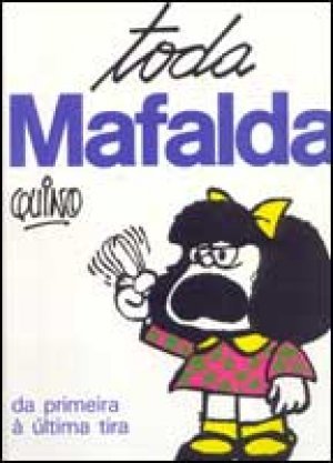 Toda Mafalda, da Primeira à Última Tira