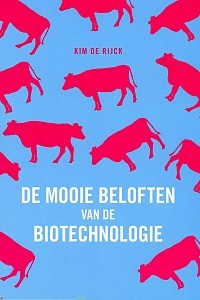 De Mooie Beloften Van De Biotechnologie, biotechnologie zijn toepassingen en gevaren (Paperback)