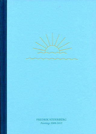 Fredrik Söderberg: Paintings 2008-2012