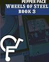 Wheels of Steel, Book 3 by Pepper Pace