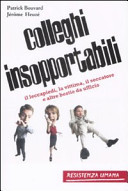 Colleghi insopportabili - Il leccapiedi, la vittima, il seccatore e altre bestie da ufficio (Paperback)