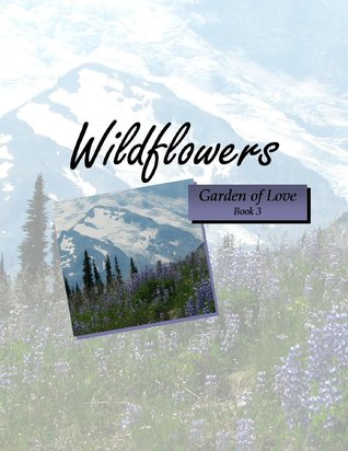 Wildflowers (Garden of Love, #3)