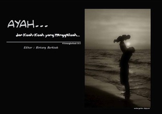 AYAH... dan Kisah-Kisah yang Menggelisah