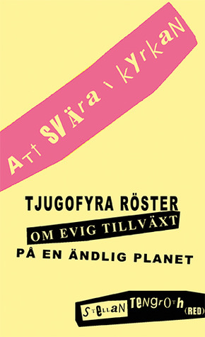 Att svära i kyrkan : tjugofyra röster om evig tillväxt på en ändlig planet (Paperback)