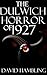 The Dulwich Horror of 1927 by David Hambling The Dulwich Horror of 1927 by David Hambling