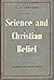 Science And Christian Belief - The John Calvin McNair Lectures of 1954
