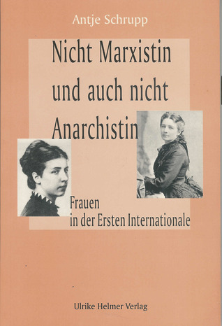 Nicht Marxistin und auch nicht Anarchistin: Frauen in der Ersten Internationale