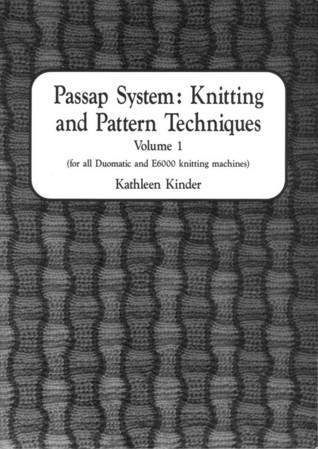 Passap System Knitting and Pattern Techniques: v. 1: For All Duomatics and E6000 Knitting Machines (Paperback)