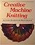 Creative Machine Knitting