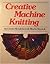 Creative Machine Knitting