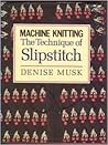 Machine Knitting: The Technique of Slipstitch Machine Knitting: The Technique of Slipstitch
