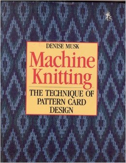 Machine Knitting: The Technique of Pattern Card Design (Hardcover)