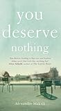 You Deserve Nothing by Alexander Maksik