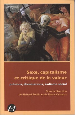 Sexe, capitalisme et critique de la valeur: Pulsions, dominations, sadisme social