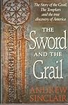 The Sword and the Grail by Andrew Sinclair The Sword and the Grail by Andrew Sinclair