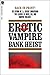 Erotic Vampire Bank Heist