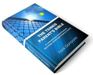 The Tennis Parent's Bible