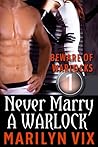 Never Marry A Warlock by Marilyn Vix