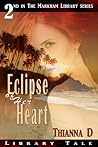 Eclipse of Her Heart by Thianna D.