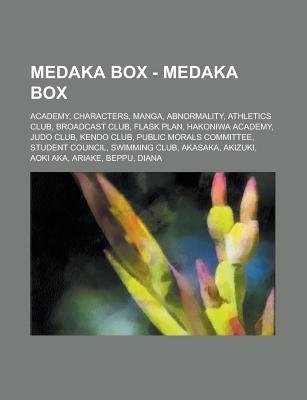 Medaka Box - Medaka Box: Academy, Characters, Manga, Abnormality, Athletics Club, Broadcast Club, Flask Plan, Hakoniwa Academy, Judo Club, Kendo Club, Public Morals Committee, Student Council, Swimming Club, Akasaka, Akizuki, Aoki Aka
