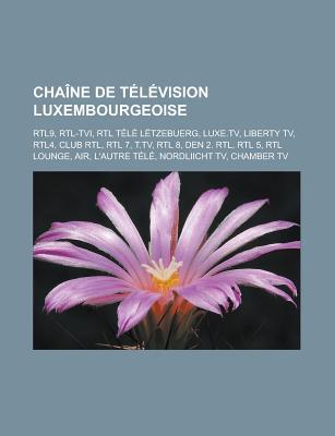 Chaine de Television Luxembourgeoise: Rtl9, Rtl-Tvi, Rtl Tele Letzebuerg, Luxe.TV, Liberty TV, Rtl4, Club Rtl, Rtl 7, T.TV, Rtl 8, Den 2. Rtl, Rtl 5,