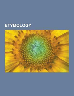 Etymology: False Etymology, Loanword, Backronym, List of Greek Words with English Derivatives, Calque, Aryan, Family Name Affixes
