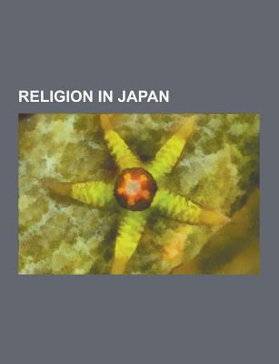 Religion in Japan: Shinto, Tenrikyo, Aum Shinrikyo, Ryukyuan Religion, Mahikari, Christianity in Japan, Shinto Sects and Schools, Kokutai