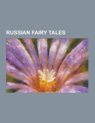 Russian Fairy Tales: Dunno, Ruslan and Ludmila, Vasilisa the Beautiful, Tsarevitch Ivan, the Fire Bird and the Gray Wolf (Paperback)