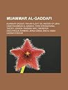 Muammar Al-Gaddafi: Muammar Gaddafi, Pan Am Flight 103, History of Libya Under Muammar Al-Gaddafi, Third International Theory, Uganda-Tanz Muammar Al-Gaddafi: Muammar Gaddafi, Pan Am Flight 103, History of Libya Under Muammar Al-Gaddafi, Third International Theory, Uganda-Tanz