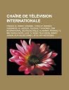 Chaine de Television Internationale: France 24, Disney Channel, Voice of America, Euronews, Al Jazeera, Telesur, Tv5 Monde, CNN International, Deutsche Welle, Al-Manar, Arirang TV, BBC World News, Luxe.TV, Music Television, Disney Junior