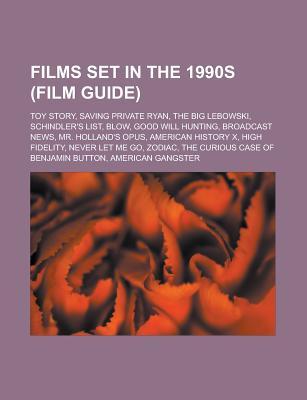Films Set in the 1990s (Film Guide): Toy Story, Saving Private Ryan, the Big Lebowski, Schindler's List, Blow, Good Will Hunting