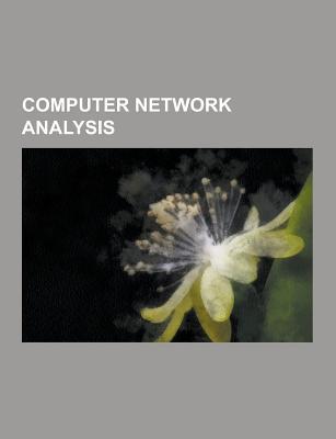 Computer Network Analysis: Measuring Network Throughput, Netflow, Web Traffic, Self-Similarity of Network Data Analysis, Network Calculus
