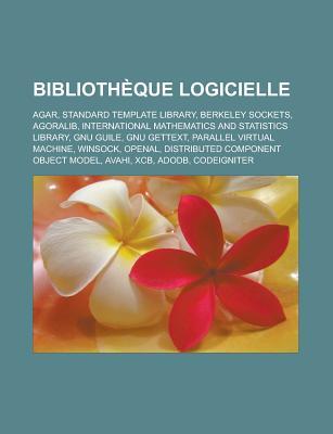 Bibliotheque Logicielle: Agar, Standard Template Library, Berkeley Sockets, Agoralib, International Mathematics and Statistics Library, Gnu Guile, Gnu Gettext, Parallel Virtual Machine, Winsock, Openal, Distributed Component Object Model